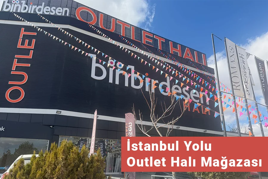 Binbirdesen Halı - İstanbul Yolu Outlet Halı Mağazası